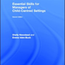 Essential Skills for Managers of Child-Centred Settings Essential Skills for Managers of Child-Centred Settings