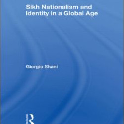 Sikh Nationalism and Identity in a Global Age Sikh Nationalism and Identity in a Global Age