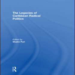 The Legacies of Caribbean Radical Politics The Legacies of Caribbean Radical Politics