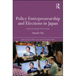 Policy Entrepreneurship and Elections in Japan Policy Entrepreneurship and Elections in Japan