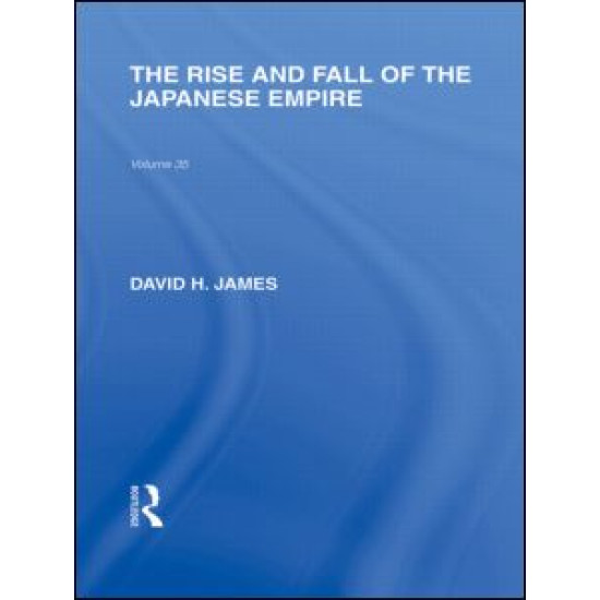 The Rise and Fall of the Japanese Empire