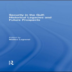 Security in the Gulf: Historical Legacies and Future Prospects