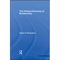 The Political Economy of Bureaucracy The Political Economy of Bureaucracy