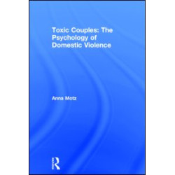 Toxic Couples: The Psychology of Domestic Violence Toxic Couples: The Psychology of Domestic Violence