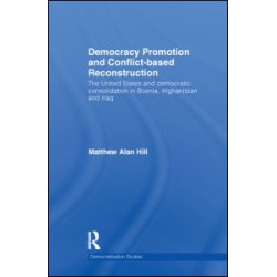 Democracy Promotion and Conflict-Based Reconstruction Democracy Promotion and Conflict-Based Reconstruction
