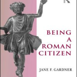 Being a Roman Citizen Being a Roman Citizen
