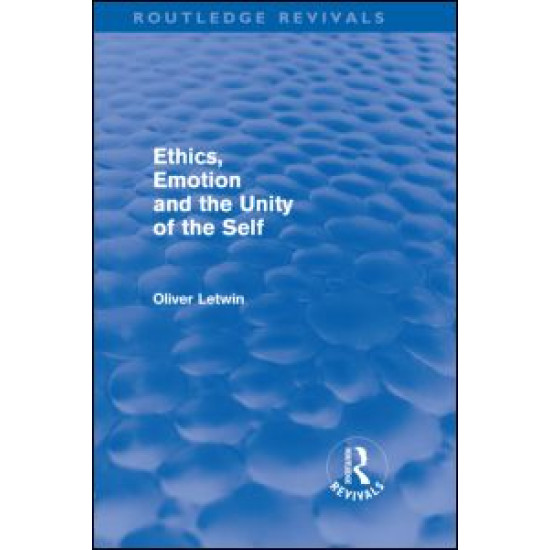 Ethics, Emotion and the Unity of the Self (Routledge Revivals)