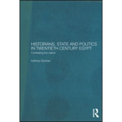 Historians, State and Politics in Twentieth Century Egypt