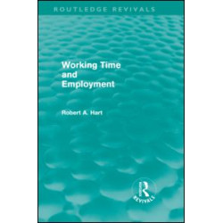 Working Time and Employment (Routledge Revivals) Working Time and Employment (Routledge Revivals)