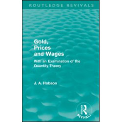 Gold Prices and Wages (Routledge Revivals) Gold Prices and Wages (Routledge Revivals)