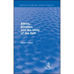 Ethics, Emotion and the Unity of the Self (Routledge Revivals)