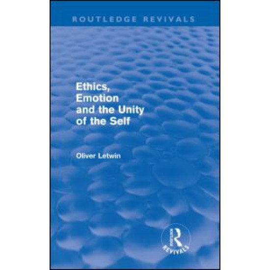 Ethics, Emotion and the Unity of the Self (Routledge Revivals)