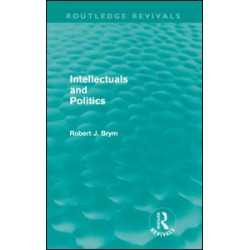 Intellectuals and Politics (Routledge Revivals) Intellectuals and Politics (Routledge Revivals)