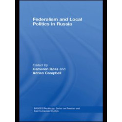 Federalism and Local Politics in Russia Federalism and Local Politics in Russia