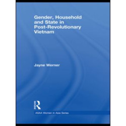 Gender, Household and State in Post-Revolutionary Vietnam Gender, Household and State in Post-Revolutionary Vietnam