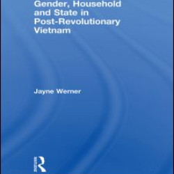 Gender, Household and State in Post-Revolutionary Vietnam Gender, Household and State in Post-Revolutionary Vietnam