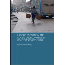 Labour Migration and Social Development in Contemporary China
