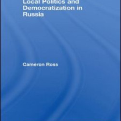 Local Politics and Democratization in Russia