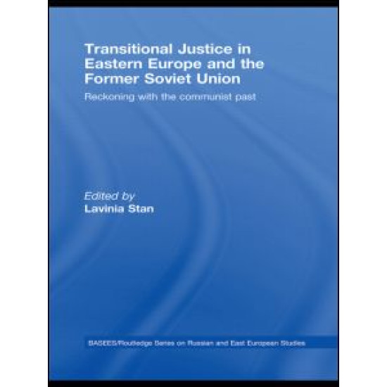 Transitional Justice in Eastern Europe and the former Soviet Union Transitional Justice in Eastern Europe and the former Soviet Union