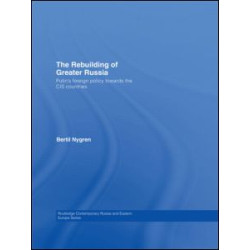 The Rebuilding of Greater Russia The Rebuilding of Greater Russia