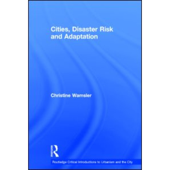 Cities, Disaster Risk and Adaptation Cities, Disaster Risk and Adaptation