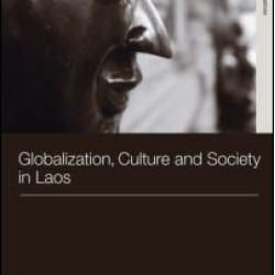 Globalization, Culture and Society in Laos Globalization, Culture and Society in Laos