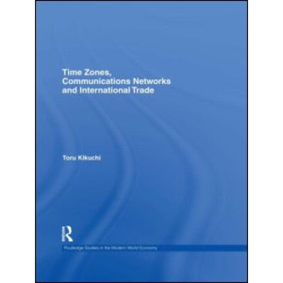 Time Zones, Communications Networks, and International Trade Time Zones, Communications Networks, and International Trade