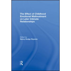 The Effect of Childhood Emotional Maltreatment on Later Intimate Relationships The Effect of Childhood Emotional Maltreatment on Later Intimate Relationships