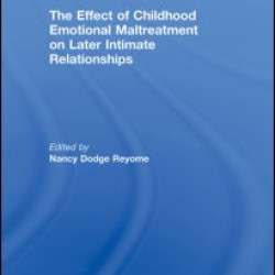 The Effect of Childhood Emotional Maltreatment on Later Intimate Relationships The Effect of Childhood Emotional Maltreatment on Later Intimate Relationships