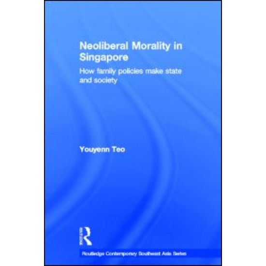 Neoliberal Morality in Singapore Neoliberal Morality in Singapore