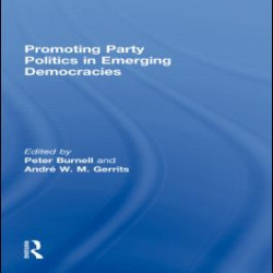 Promoting Party Politics in Emerging Democracies Promoting Party Politics in Emerging Democracies