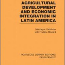 Agricultural Development and Economic Integration in Latin America Agricultural Development and Economic Integration in Latin America