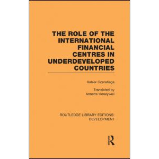 The role of the international financial centres in underdeveloped countries The role of the international financial centres in underdeveloped countries