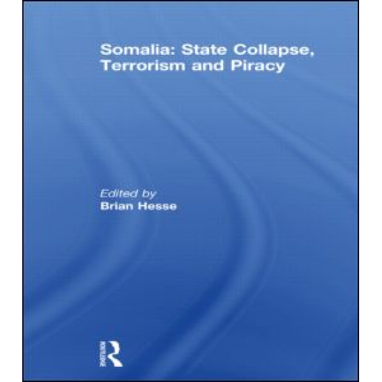 Somalia: State Collapse, Terrorism and Piracy Somalia: State Collapse, Terrorism and Piracy