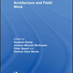 Architecture and Field/Work Architecture and Field/Work
