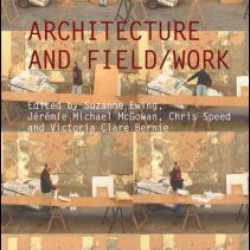 Architecture and Field/Work Architecture and Field/Work