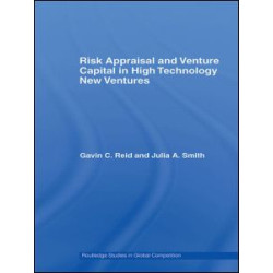 Risk Appraisal and Venture Capital in High Technology New Ventures Risk Appraisal and Venture Capital in High Technology New Ventures