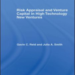 Risk Appraisal and Venture Capital in High Technology New Ventures Risk Appraisal and Venture Capital in High Technology New Ventures