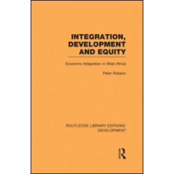 Integration, development and equity: economic integration in West Africa Integration, development and equity: economic integration in West Africa