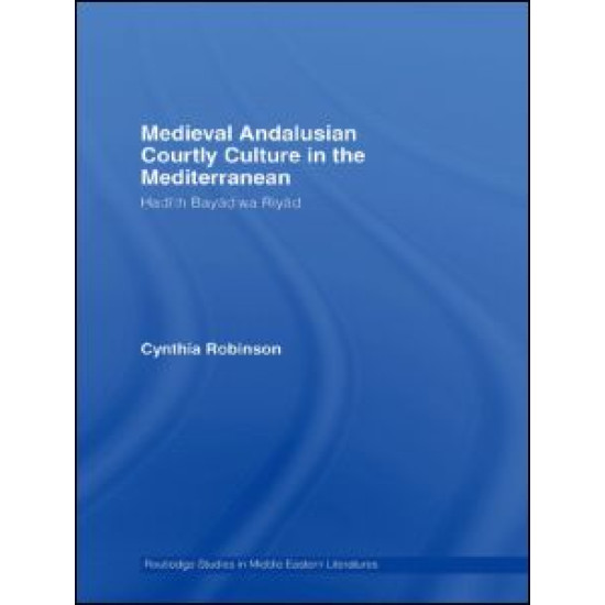 Medieval Andalusian Courtly Culture in the Mediterranean