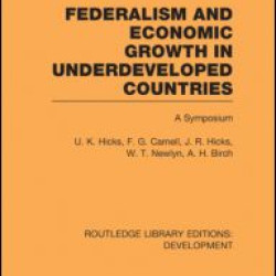 Federalism and economic growth in underdeveloped countries Federalism and economic growth in underdeveloped countries