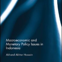 Macroeconomic and Monetary Policy Issues in Indonesia Macroeconomic and Monetary Policy Issues in Indonesia