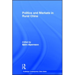 Politics and Markets in Rural China