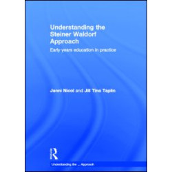 Understanding the Steiner Waldorf Approach Understanding the Steiner Waldorf Approach