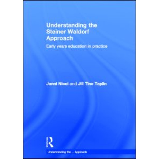 Understanding the Steiner Waldorf Approach Understanding the Steiner Waldorf Approach
