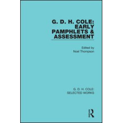 G. D. H. Cole: Early Pamphlets & Assessment (RLE Cole) G. D. H. Cole: Early Pamphlets & Assessment (RLE Cole)