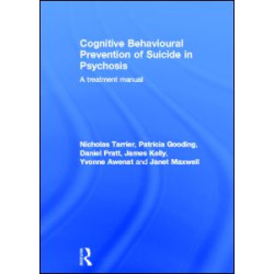Cognitive Behavioural Prevention of Suicide in Psychosis Cognitive Behavioural Prevention of Suicide in Psychosis