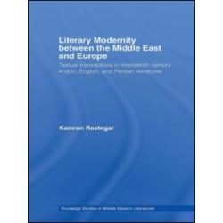 Literary Modernity Between the Middle East and Europe Literary Modernity Between the Middle East and Europe