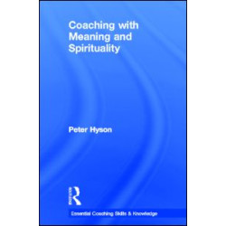 Coaching with Meaning and Spirituality Coaching with Meaning and Spirituality