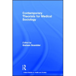 Contemporary Theorists for Medical Sociology Contemporary Theorists for Medical Sociology